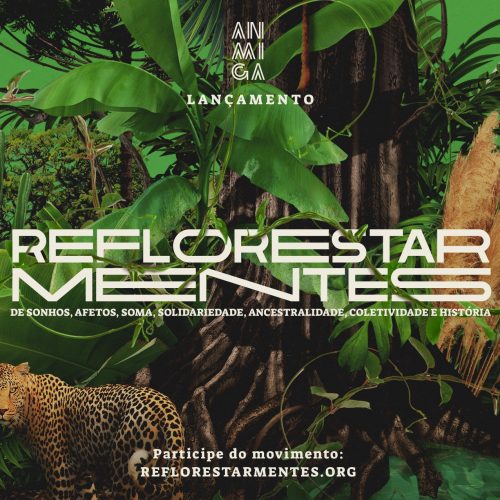MANIFESTO REFLORESTARMENTES: Reforestation of dreams, affections, gatherings, solidarity, ancestrality, collectivity and history.